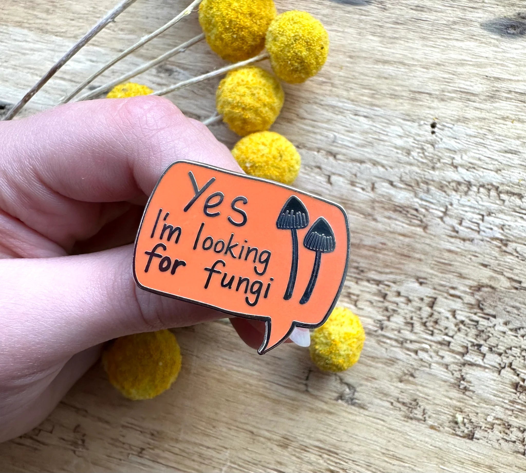 Tasmanian Enamel Pins by Pigment brooch Pigment "Yes I'm looking for fungi" 